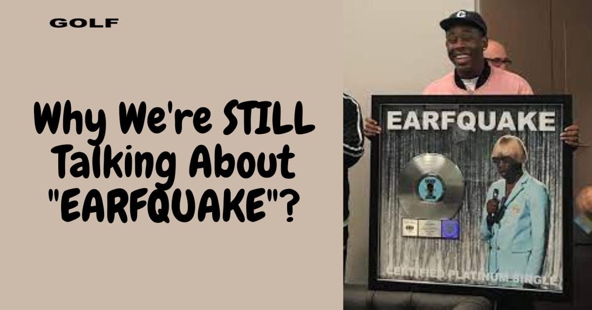 Why We're STILL Talking About EARFQUAKE