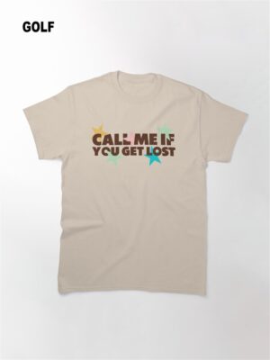 Call Me If You Get Lost Classic Shirt - TTCT23