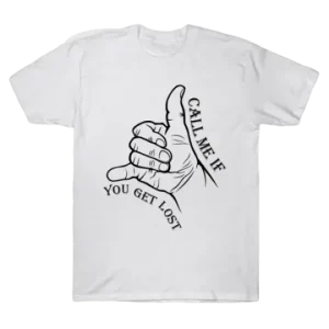 Call Me If You Get Lost T Shirts